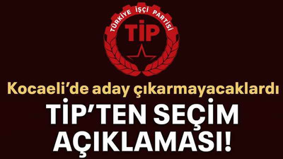 TİP’ten seçim açıklaması!